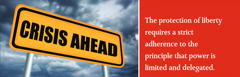 The protection of liberty requires a strict adherence to the principle that power is limited and delegated.